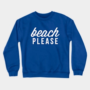 Beach Please Crewneck Sweatshirt